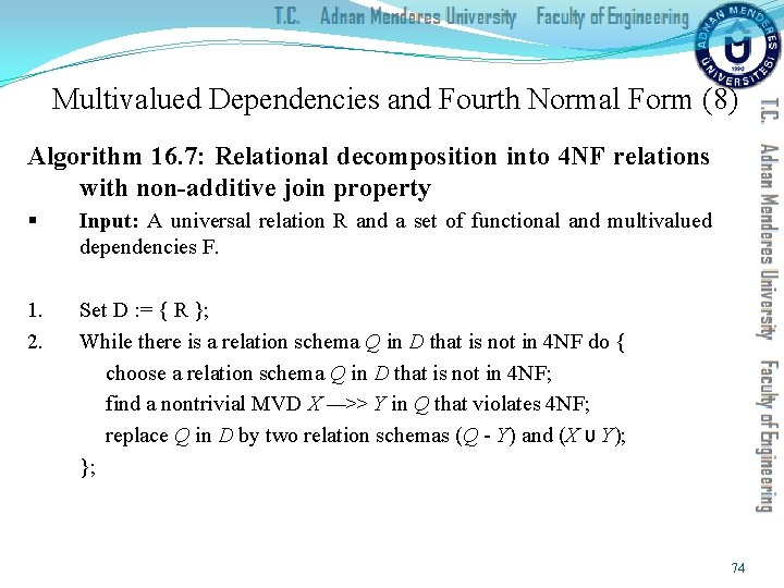Multivalued Dependencies and Fourth Normal Form (8) Algorithm 16. 7: Relational decomposition into 4