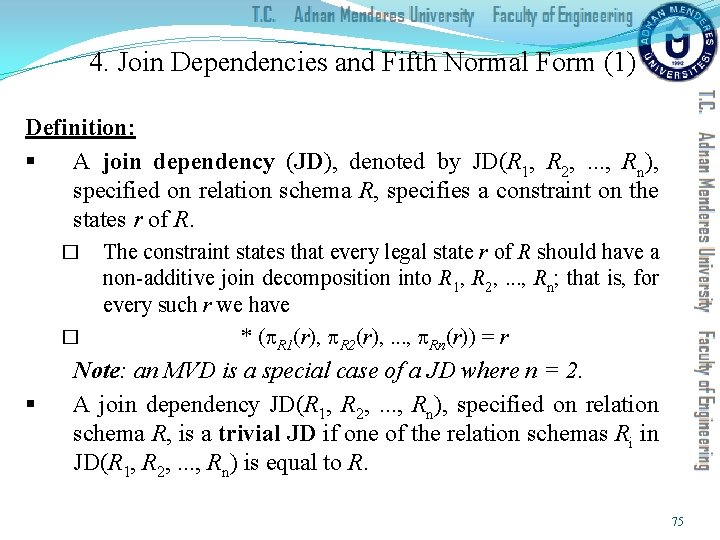 4. Join Dependencies and Fifth Normal Form (1) Definition: § A join dependency (JD),