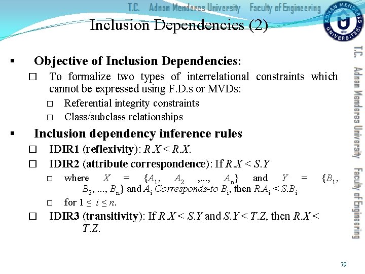 Inclusion Dependencies (2) § Objective of Inclusion Dependencies: � § To formalize two types