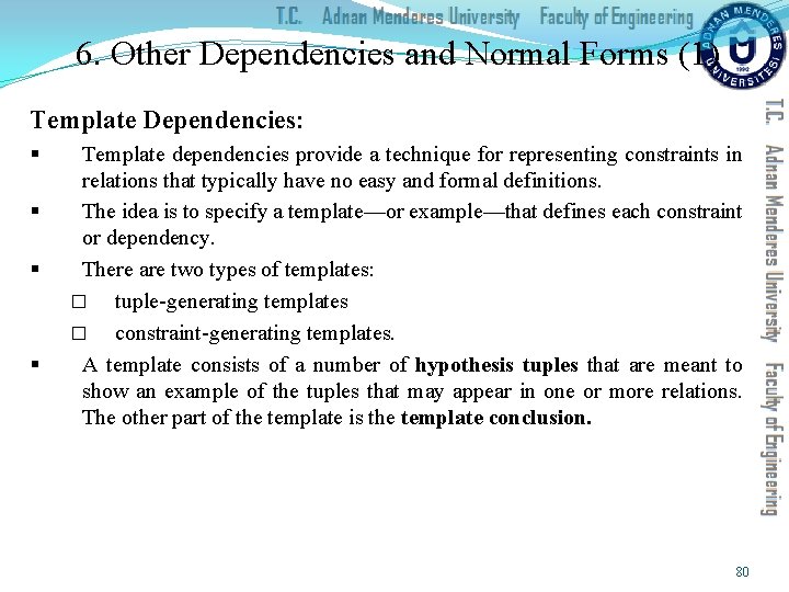 6. Other Dependencies and Normal Forms (1) Template Dependencies: § § Template dependencies provide