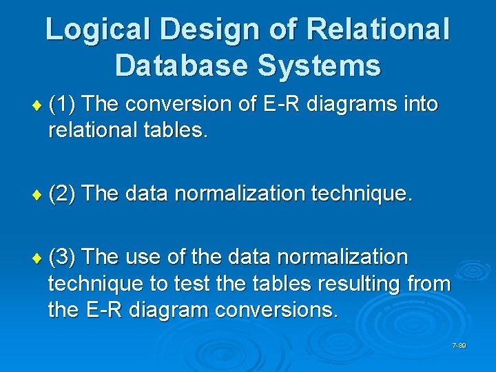 Logical Design of Relational Database Systems ¨ (1) The conversion of E-R diagrams into