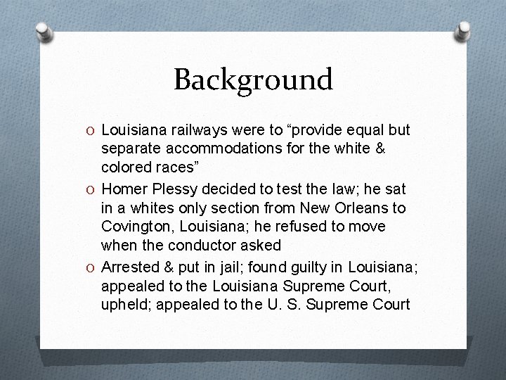 Background O Louisiana railways were to “provide equal but separate accommodations for the white