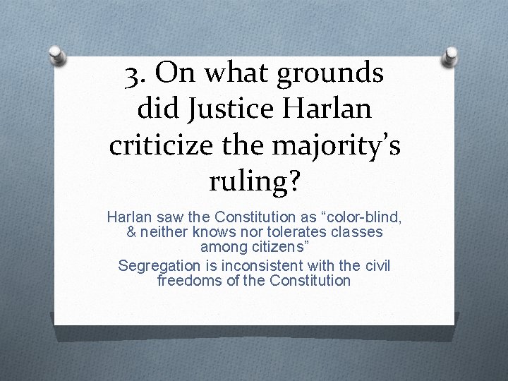 3. On what grounds did Justice Harlan criticize the majority’s ruling? Harlan saw the