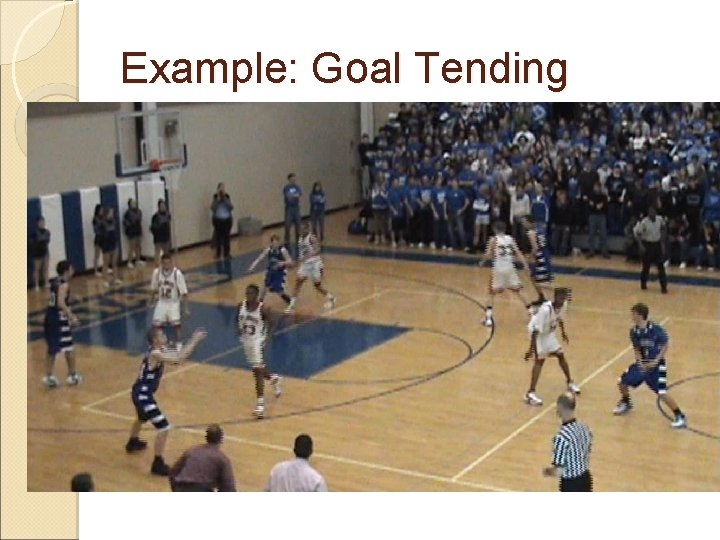 Example: Goal Tending 