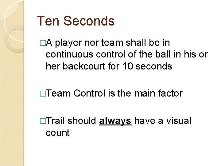 Ten Seconds �A player nor team shall be in continuous control of the ball