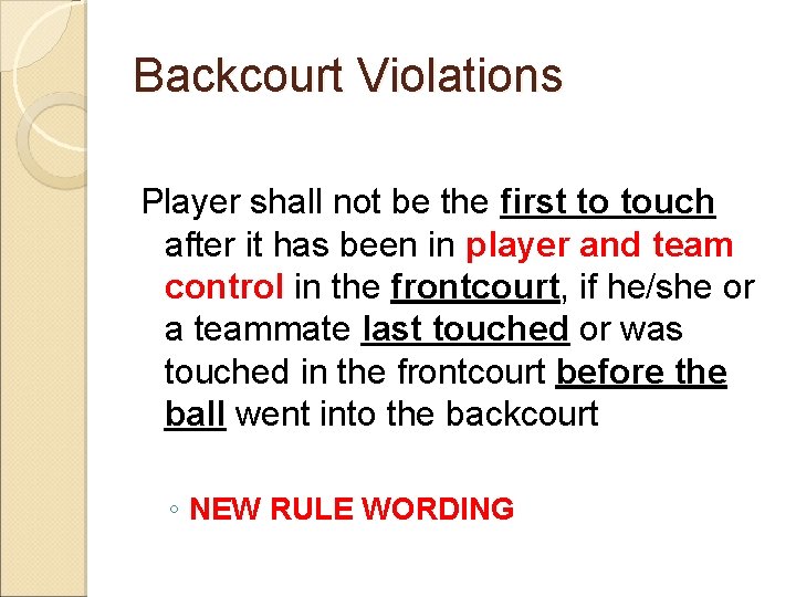 Backcourt Violations Player shall not be the first to touch after it has been