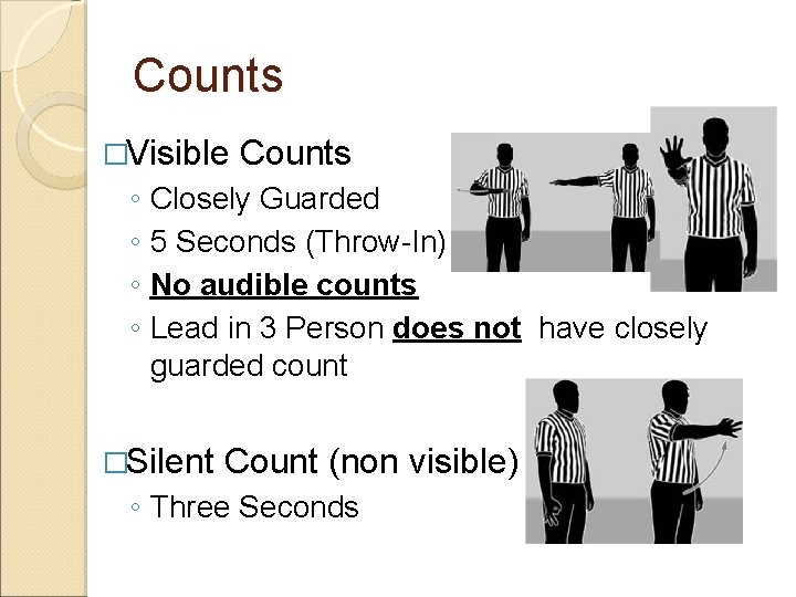 Counts �Visible Counts ◦ Closely Guarded ◦ 5 Seconds (Throw-In) ◦ No audible counts