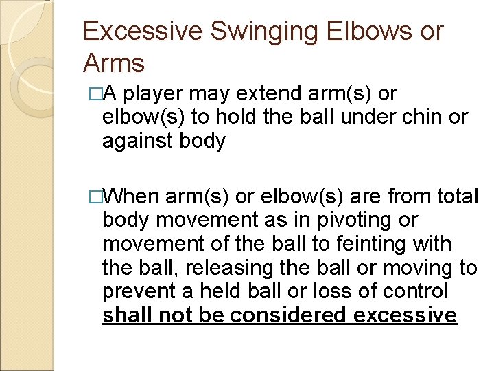 Excessive Swinging Elbows or Arms �A player may extend arm(s) or elbow(s) to hold