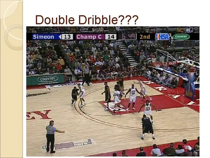 Double Dribble? ? ? 