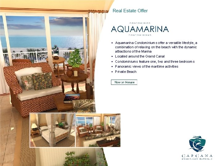 § Aquamarina Condominiums offer a versatile lifestyle, a combination of relaxing on the beach