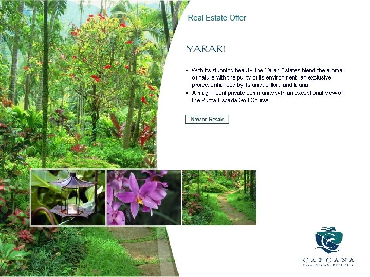 § With its stunning beauty, the Yarari Estates blend the aroma of nature with