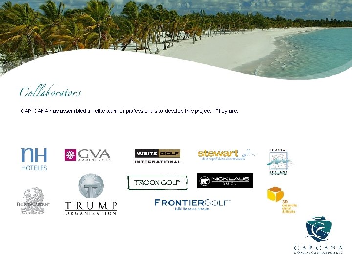 CAP CANA has assembled an elite team of professionals to develop this project. They