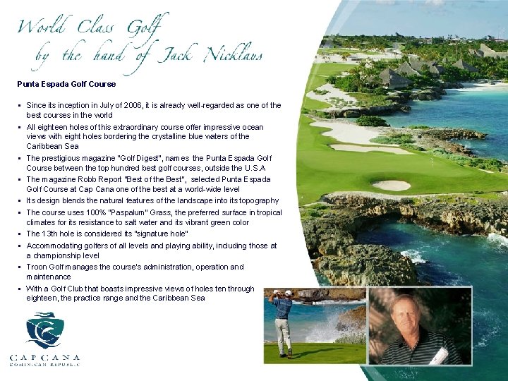 Punta Espada Golf Course § Since its inception in July of 2006, it is