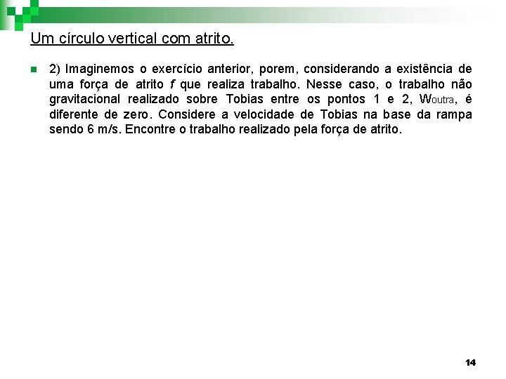 Um círculo vertical com atrito. n 2) Imaginemos o exercício anterior, porem, considerando a