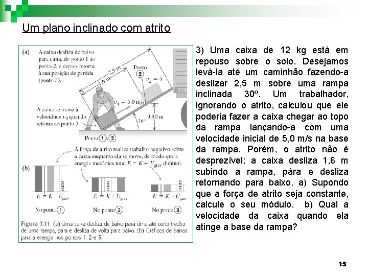 Um plano inclinado com atrito n 3) Uma caixa de 12 kg está em