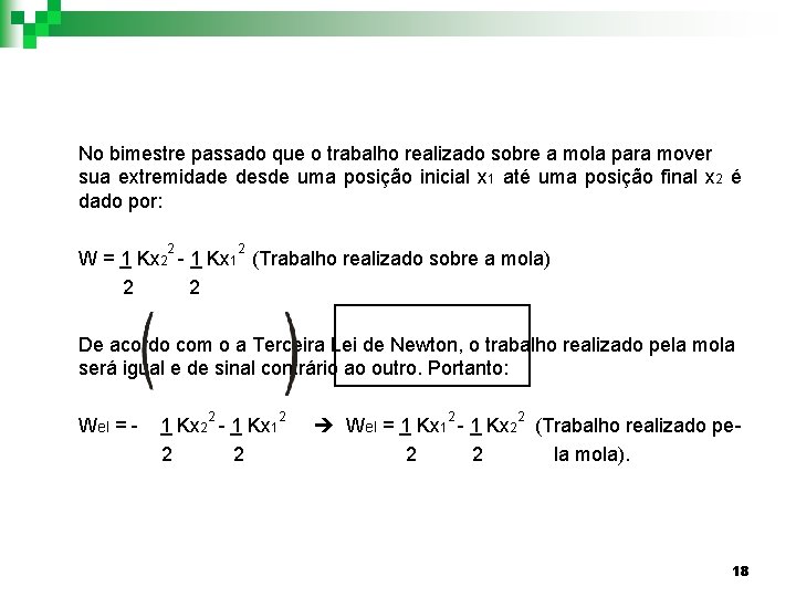 No bimestre passado que o trabalho realizado sobre a mola para mover sua extremidade