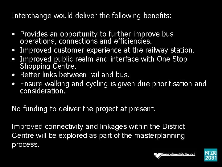 Interchange would deliver the following benefits: • Provides an opportunity to further improve bus