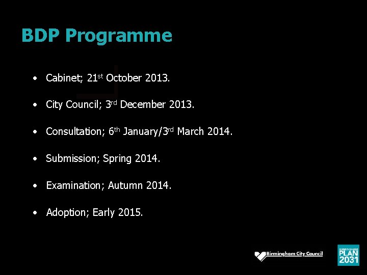 BDP Programme • Cabinet; 21 st October 2013. • City Council; 3 rd December