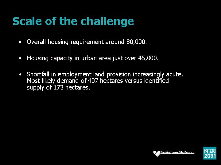 Scale of the challenge • Overall housing requirement around 80, 000. • Housing capacity