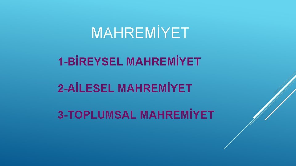 MAHREMİYET 1 -BİREYSEL MAHREMİYET 2 -AİLESEL MAHREMİYET 3 -TOPLUMSAL MAHREMİYET 