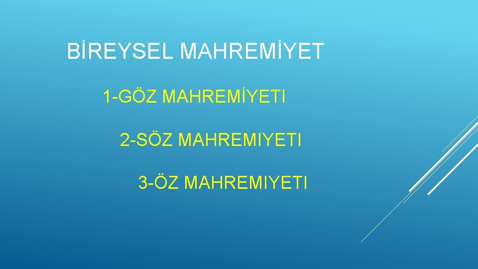 BİREYSEL MAHREMİYET 1 -GÖZ MAHREMİYETI 2 -SÖZ MAHREMIYETI 3 -ÖZ MAHREMIYETI 