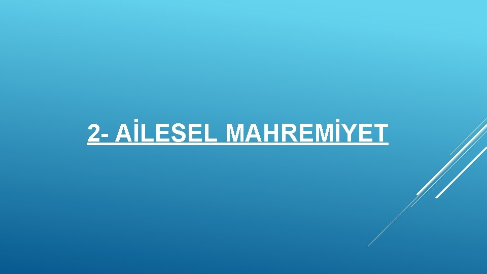  2 - AİLESEL MAHREMİYET 