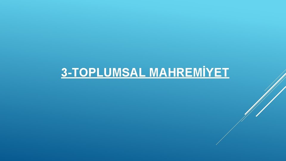 3 -TOPLUMSAL MAHREMİYET 