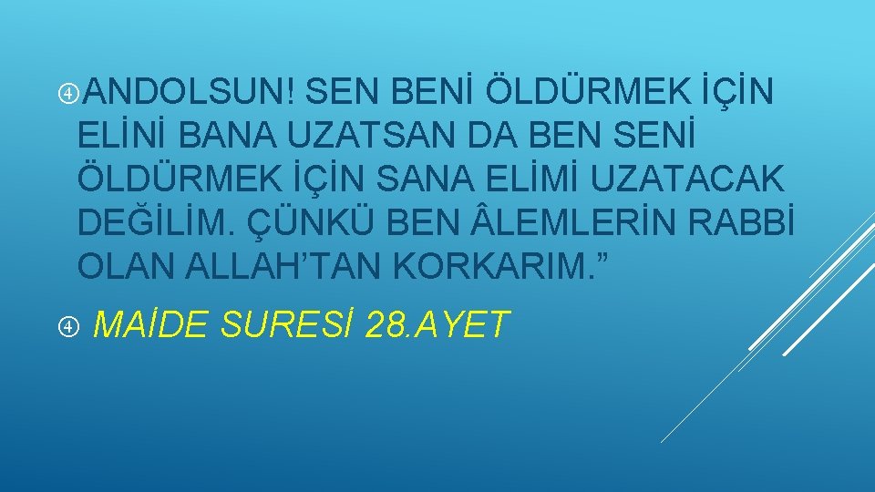  ANDOLSUN! SEN BENİ ÖLDÜRMEK İÇİN ELİNİ BANA UZATSAN DA BEN SENİ ÖLDÜRMEK İÇİN