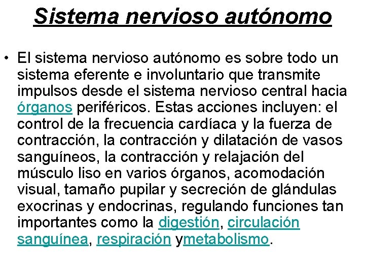 Sistema nervioso autónomo • El sistema nervioso autónomo es sobre todo un sistema eferente