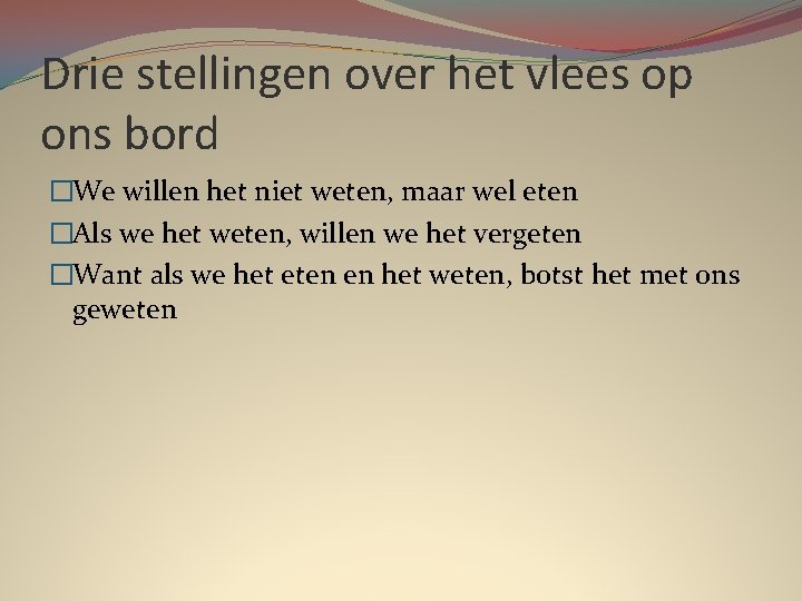 Drie stellingen over het vlees op ons bord �We willen het niet weten, maar