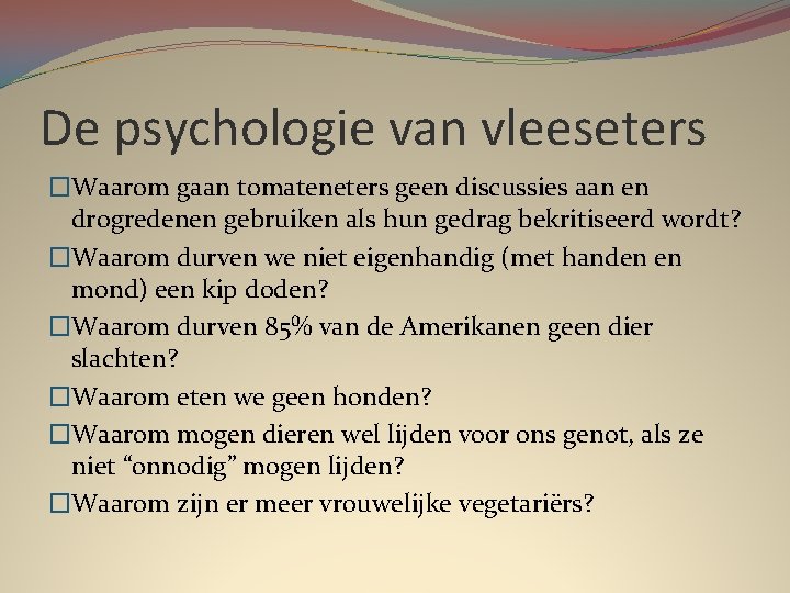 De psychologie van vleeseters �Waarom gaan tomateneters geen discussies aan en drogredenen gebruiken als