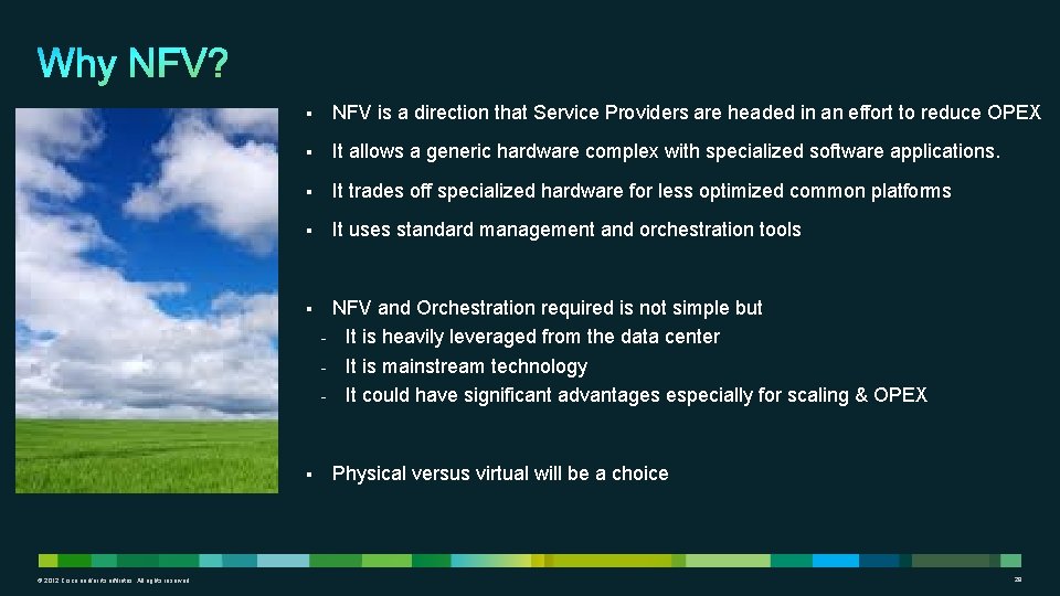 § NFV is a direction that Service Providers are headed in an effort to
