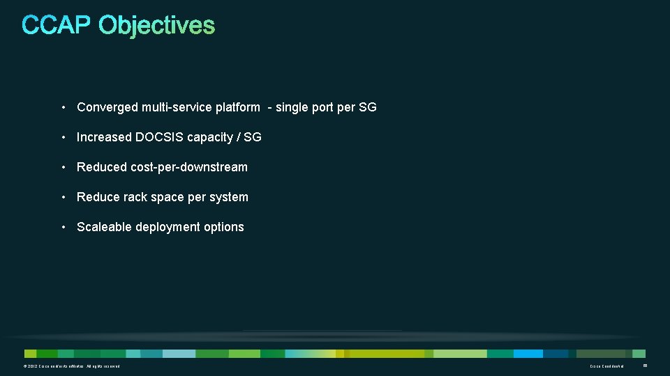  • Converged multi-service platform - single port per SG • Increased DOCSIS capacity