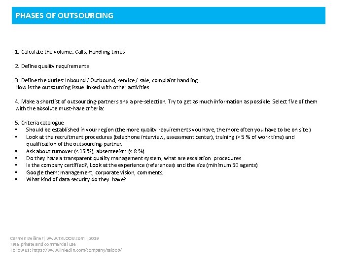 PHASES OF OUTSOURCING 1. Calculate the volume: Calls, Handling times 2. Define quality requirements