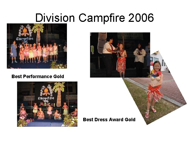 Division Campfire 2006 Best Performance Gold Best Dress Award Gold 