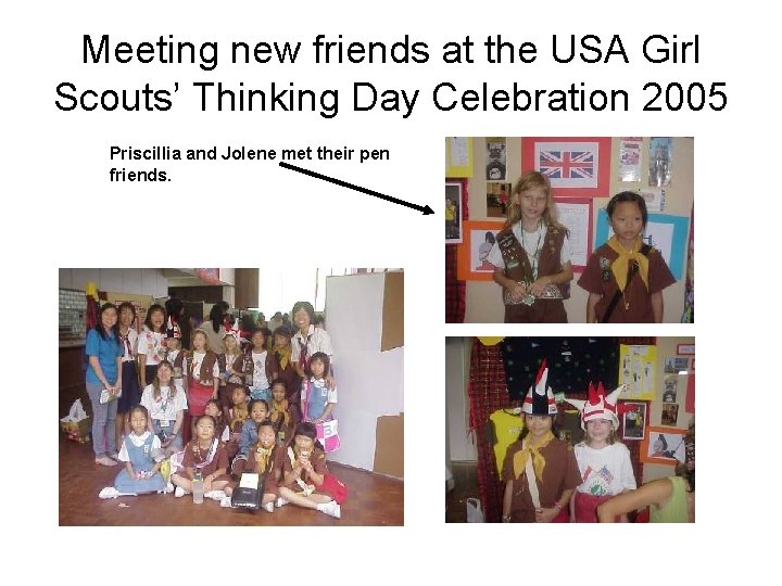 Meeting new friends at the USA Girl Scouts’ Thinking Day Celebration 2005 Priscillia and