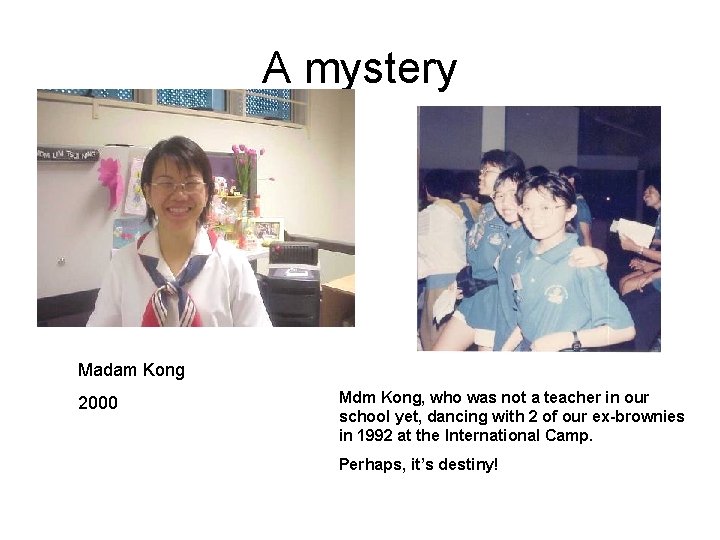 A mystery Madam Kong 2000 Mdm Kong, who was not a teacher in our