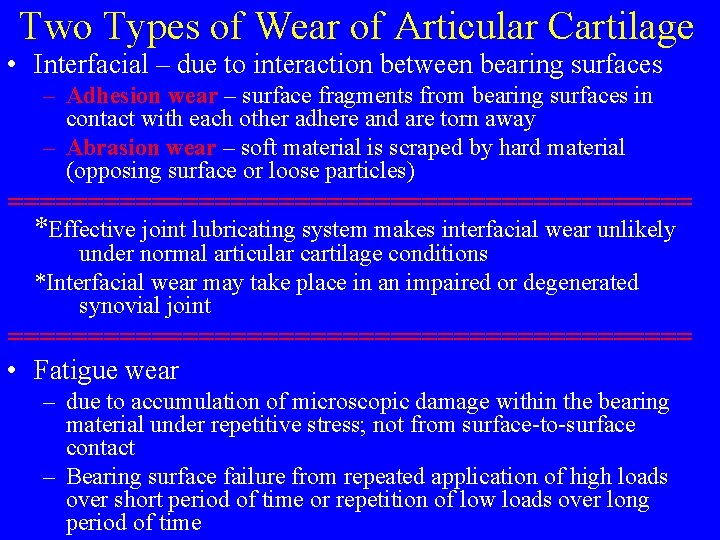 Two Types of Wear of Articular Cartilage • Interfacial – due to interaction between