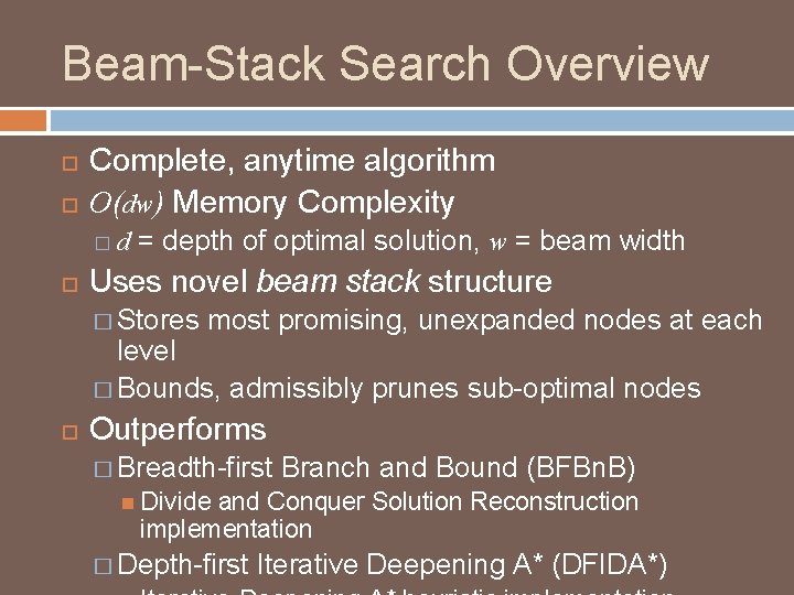 Beam-Stack Search Overview Complete, anytime algorithm O(dw) Memory Complexity �d = depth of optimal