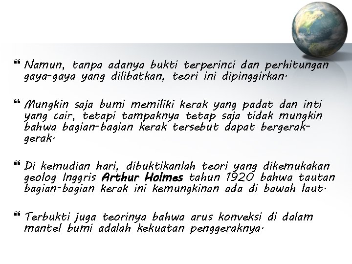  Namun, tanpa adanya bukti terperinci dan perhitungan gaya-gaya yang dilibatkan, teori ini dipinggirkan.