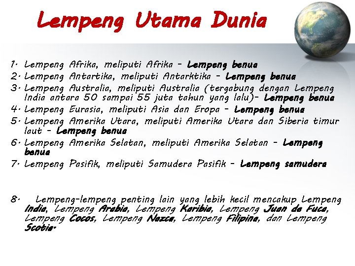 Lempeng Utama Dunia 1. Lempeng Afrika, meliputi Afrika - Lempeng benua 2. Lempeng Antartika,