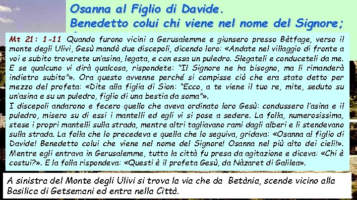 Osanna al Figlio di Davide. Benedetto colui chi viene nel nome del Signore; é