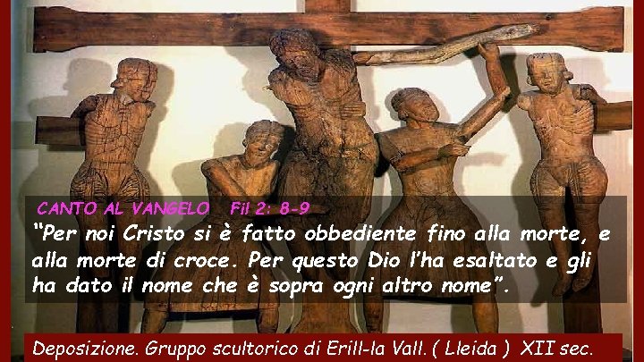 CANTO AL VANGELO Fil 2: 8 -9 “Per noi Cristo si è fatto obbediente