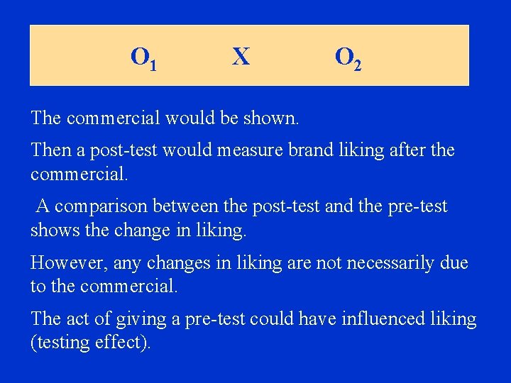 O 1 X O 2 The commercial would be shown. Then a post-test would