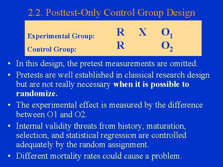 2. 2. Posttest-Only Control Group Design Experimental Group: Control Group: R R X O