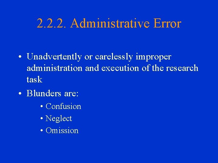 2. 2. 2. Administrative Error • Unadvertently or carelessly improper administration and execution of