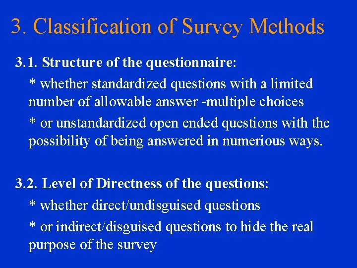 3. Classification of Survey Methods 3. 1. Structure of the questionnaire: * whether standardized