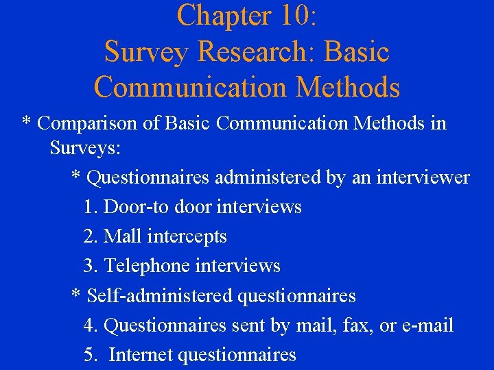Chapter 10: Survey Research: Basic Communication Methods * Comparison of Basic Communication Methods in