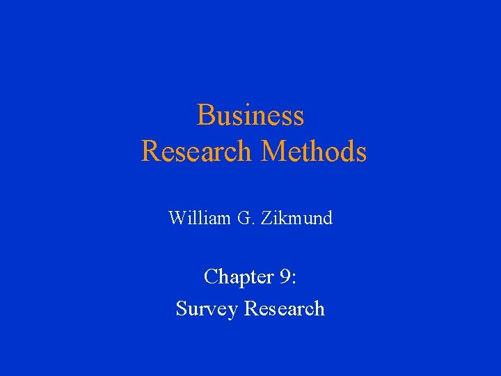 Business Research Methods William G. Zikmund Chapter 9: Survey Research 