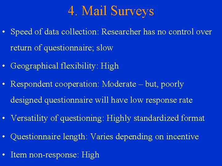 4. Mail Surveys • Speed of data collection: Researcher has no control over return